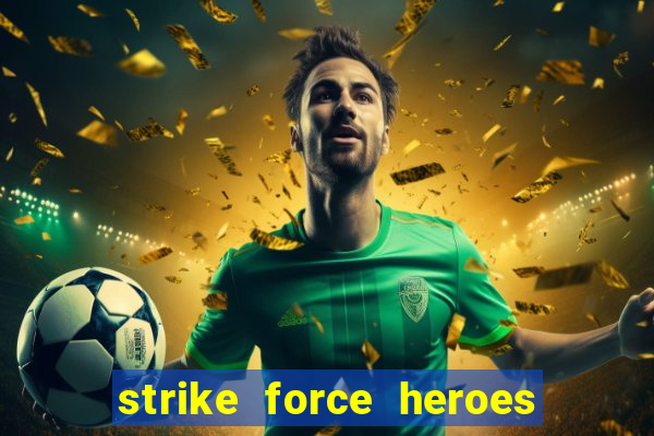 strike force heroes 2 hacked